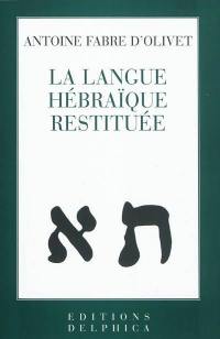 La langue hébraïque restituée. Théodoxie universelle : transcription, prologue et mot de la fin de Camille Lapointe