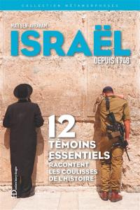 Métamorphoses d’Israël depuis 1948 : 12 témoins essentiels racontent les coulisses de l'histoire