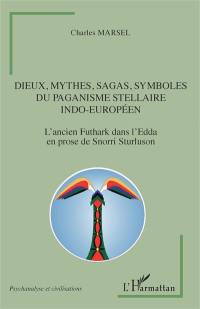 Dieux, mythes, sagas, symboles du paganisme stellaire indo-européen : l'ancien Futhark dans l'Edda en prose de Snorri Sturluson