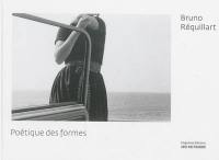 Poétique des formes : Bruno Réquillart