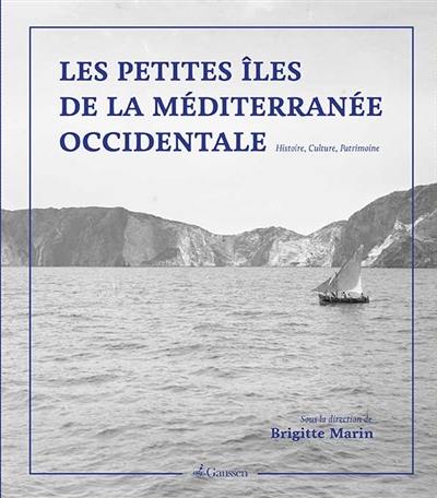Les petites îles de la Méditerranée occidentale : histoire, culture, patrimoine