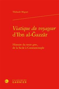 Viatique du voyageur d'Ibn al-Gazzar : histoire du texte grec, de la Sicile à Constantinople