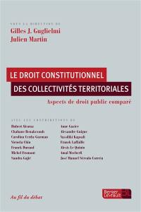 Le droit constitutionnel des collectivités territoriales : aspects de droit public comparé