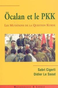 Ocalan et le PKK : les mutations de la question kurde en Turquie et au Moyen-Orient