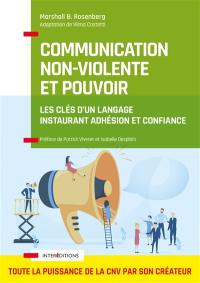Communication non-violente et pouvoir : les clés d'un langage instaurant adhésion et confiance