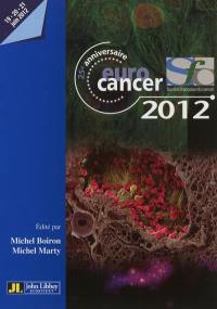 Eurocancer 2012 : compte rendu du XXVe congrès, 19-20-21 juin 2012, Palais des Congrès, Paris