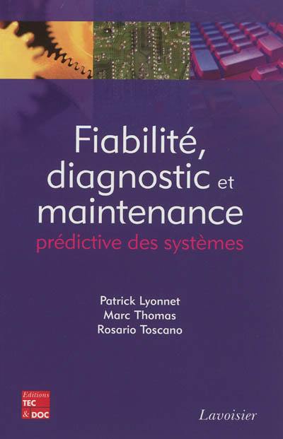 Fiabilité, diagnostic et maintenance prédictive des systèmes