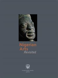 Nigerian arts revisited : exposition, Genève, Musée Barbier-Mueller, du 19 mars au 27 septembre 2015