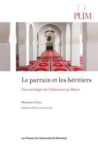 Le parrain et les héritiers : sociologie de l'islamisme au Maroc