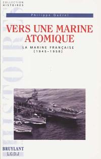 Vers une marine atomique : la Marine française (1945-1958)