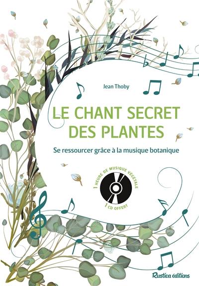 Le chant secret des plantes : se ressourcer grâce à la musique botanique