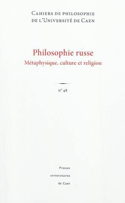 Cahiers de philosophie de l'Université de Caen, n° 48. Philosophie russe : métaphysique, culture et religion