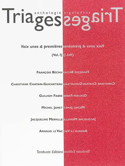 Triages, n° hors série. Voix unes & premières : anthologie 2014 : vol. 1