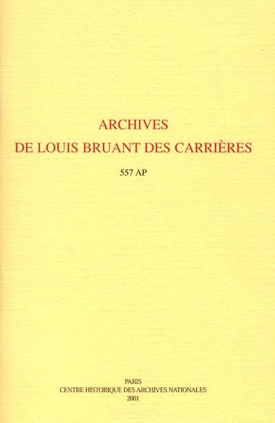 Archives de Louis Bruant des Carrières (1621-1689) : 557 AP, répertoire numérique