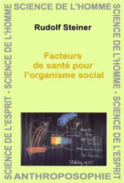 Facteurs de santé pour l'organisme social : dix-sept conférences faites à Dornach et Berne du 20 mars au 18 juillet 1920