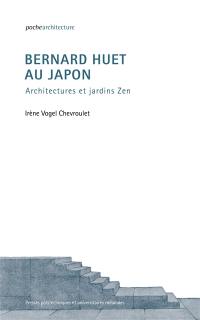 Bernard Huet au Japon : architectures et jardins zen