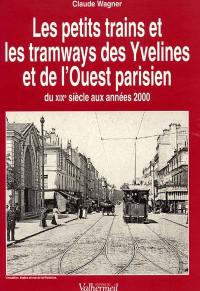 Les petits trains et les tramways des Yvelines et de l'Ouest parisien : du XIXe siècle aux années 2000