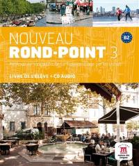 Rond-point 3, B2 : méthode de français basée sur l'apprentissage par les tâches : livre de l'élève + CD audio + ressources en ligne