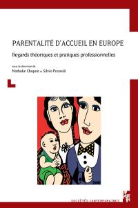 Parentalité d'accueil en Europe : regards théoriques et pratiques professionnelles