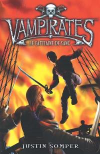 Vampirates. Vol. 3. Le capitaine de sang
