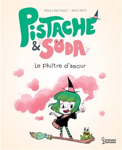 Pistache & Soda. Le philtre d'amour