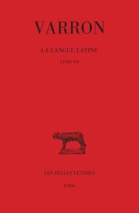 La langue latine. Vol. 3. Livre VII