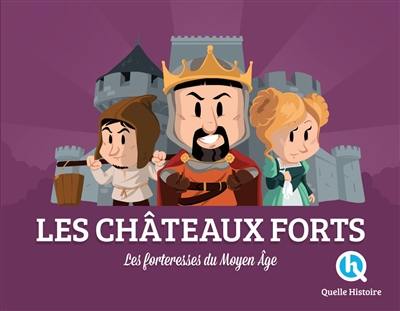Les châteaux forts : les forteresses du Moyen Age
