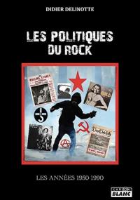 Les politiques du rock : les années 1950-1990