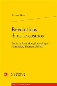 Révolutions dans le cosmos : essais de libération géographique : Humboldt, Thoreau, Reclus
