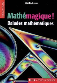 Mathémagique ! : balades mathématiques
