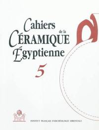 Cahiers de la céramique égyptienne, n° 5