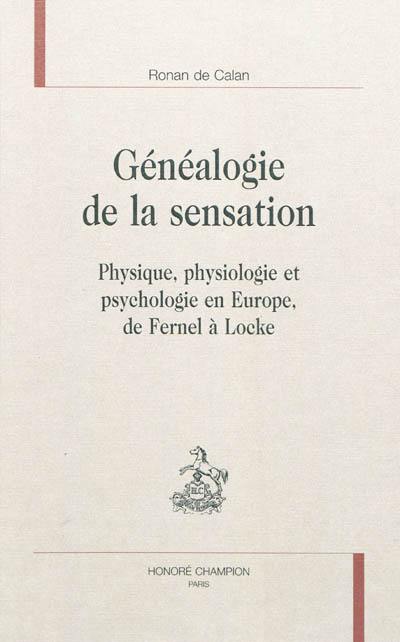 Généalogie de la sensation : physique, physiologie et psychologie en Europe, de Fernel à Locke