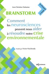 Brainstorm : comment les neurosciences peuvent nous aider à résoudre notre crise environnementale