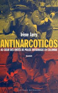 Antinarcoticos : au coeur des unités de police antidrogue en Colombie