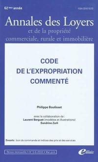 Annales des loyers et de la propriété commerciale, rurale et immobilière, n° 5-6 (2010). Code de l'expropriation commenté