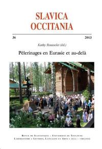 Slavica occitania, n° 36. Pèlerinages en Eurasie et au-delà