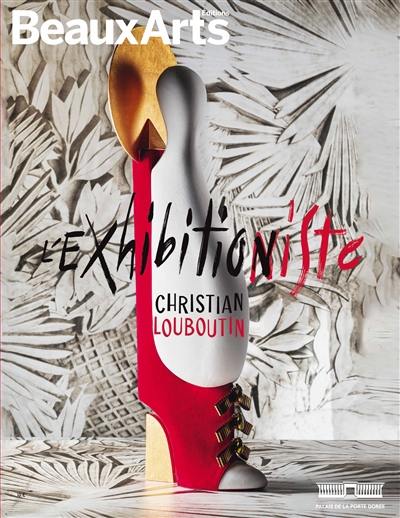 Christian Louboutin : l'exhibitionniste : Palais de la Porte Dorée