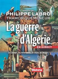 La guerre d'Algérie en direct : les acteurs, les événements, les récits, les images