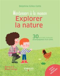 Montessori à la maison : explorer la nature : 30 activités ludiques accompagnées d'un conte