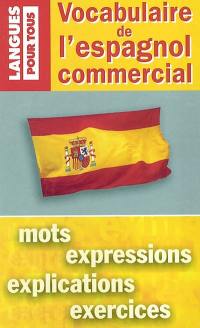 Vocabulaire de l'espagnol commercial : mots, expressions, explications, exercices