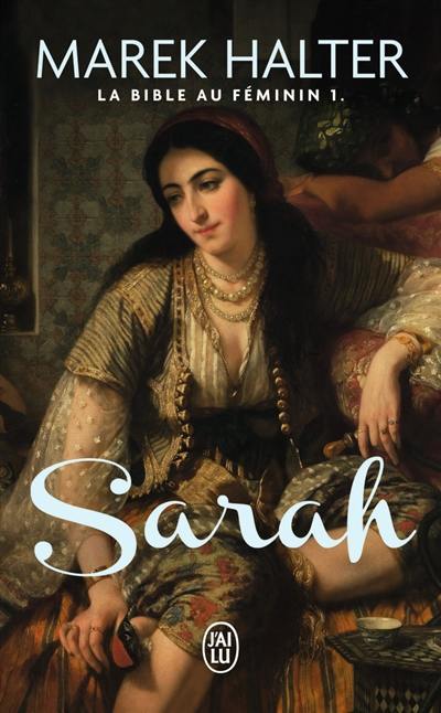 La Bible au féminin. Vol. 1. Sarah