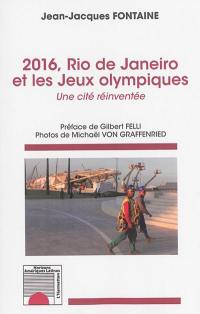 2016, Rio de Janeiro et les jeux Olympiques : une cité réinventée