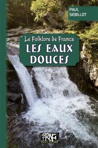 Le folklore de France. Vol. 2B. Les eaux douces