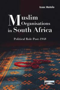 Muslim organisations in South Africa : political role post-1948