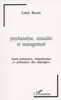 Psychanalyse, sexualité et management : toute-puissance, impuissance et puissance des managers