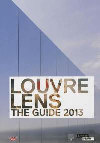 Louvre-Lens : the guide 2013