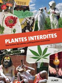 Plantes interdites : une histoire des plantes politiquement incorrectes