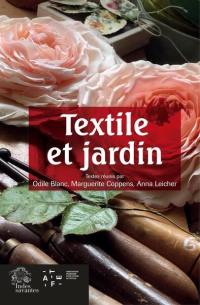 Textile et jardin : acte des journées d'étude, Musée des beaux-arts, Angers, les 22 et 23 novembre 2019