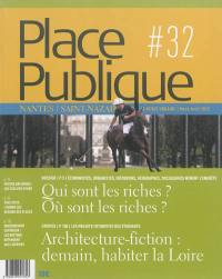 Place publique, Nantes Saint-Nazaire, n° 32. Qui sont les riches ? Où sont les riches ?