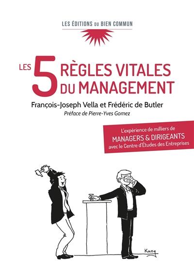 Les 5 règles vitales du management : l'expérience de milliers de managers et dirigeants avec le Centre d'études des entreprises